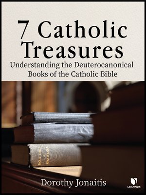 cover image of 7 Catholic Treasures: Understanding the Deuterocanonical Books of the Catholic Bible